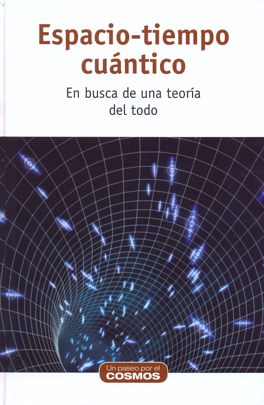Espacio-tiempo cuántico - En busca de una teoría del todo