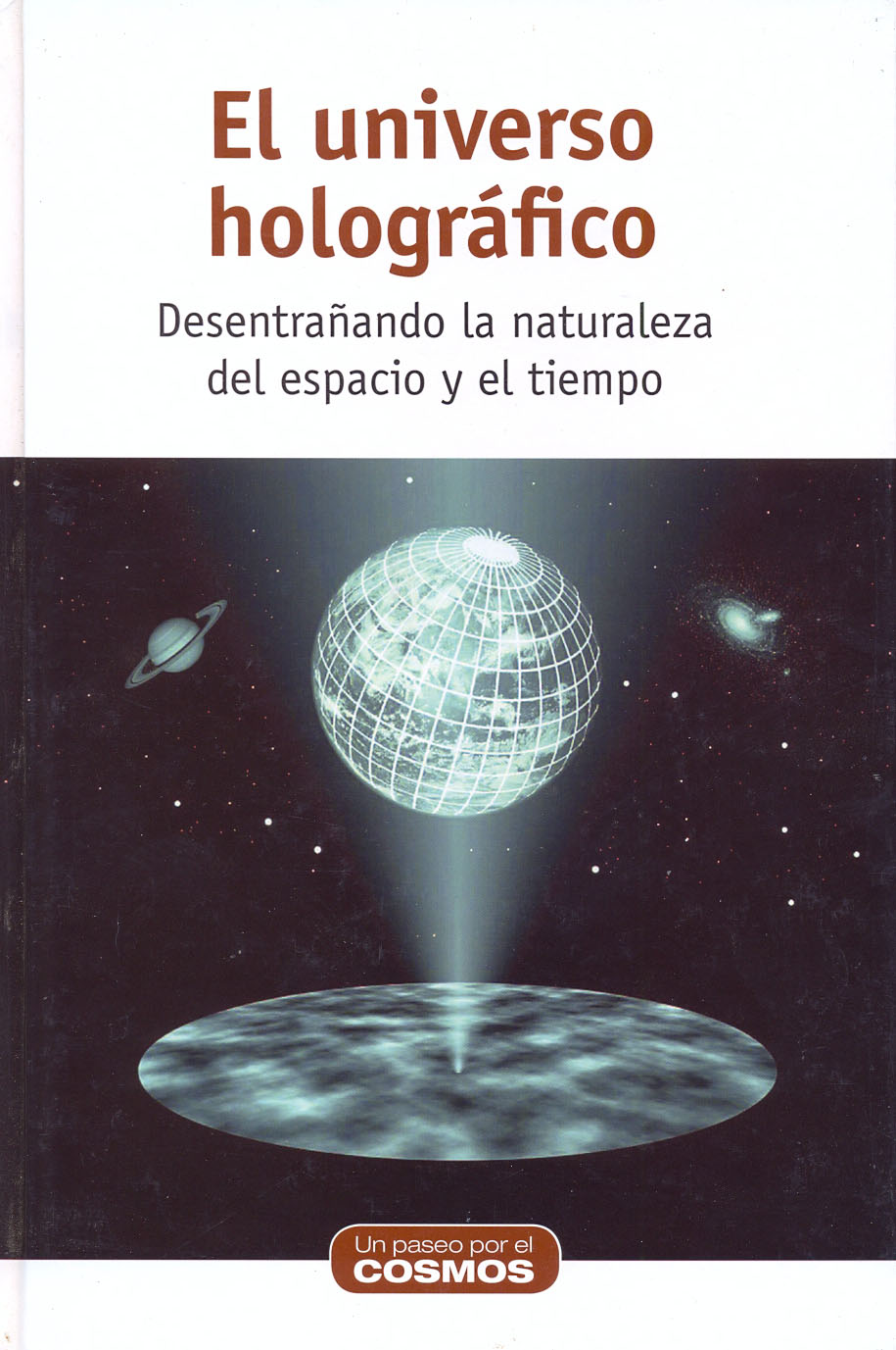 El universo Holográfico - Desentrañando la naturaleza del espacio y el tiempo