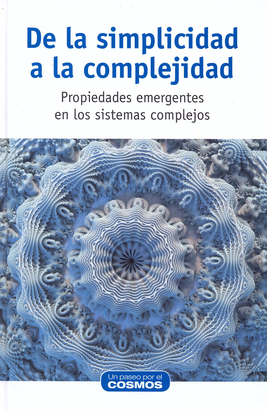 De la simplicidad a la complejidad - Propiedades emergentes en los sistemas complejos