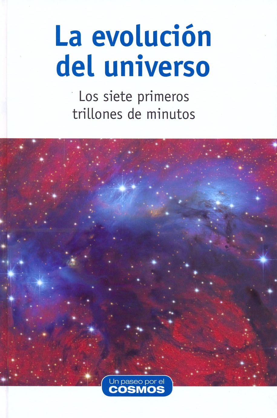 La evolución del universo - Los siete primeros trillones de minutos