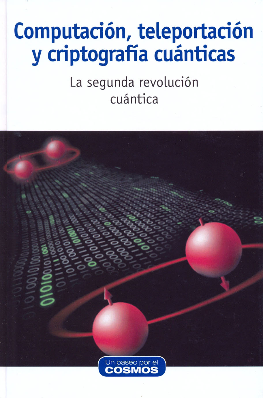 Computación, teleportación y criptografía cuánticas - La segunda revolución cuántica