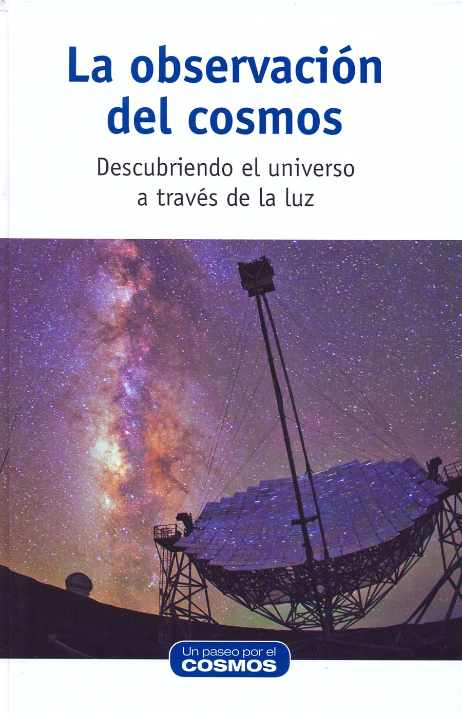 La observación del cosmos - Descubriendo el universo a travéz de la luz