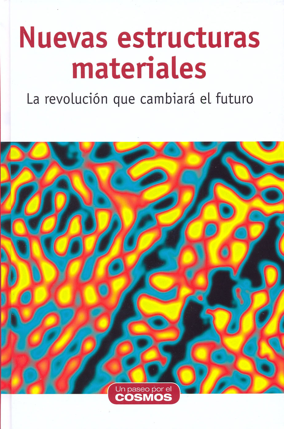 Nuevas estructuras materiales - La revolución que cambiará el futuro