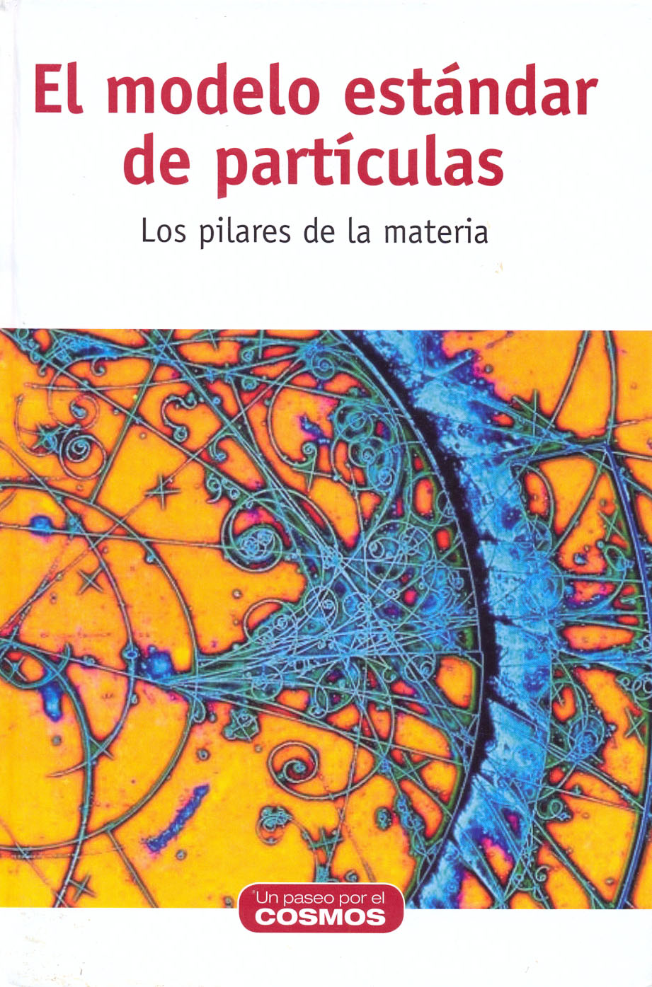 El modelo estándar de las partículas - Los pilares de la materia