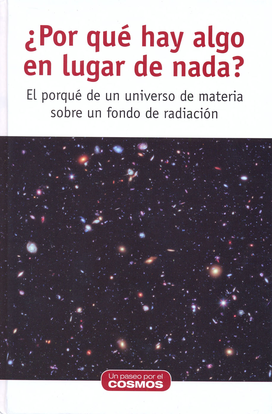 ¿Por qué hay algo en lugar de nada? - El porqué de un universo de materia sobre un fondo de radiación