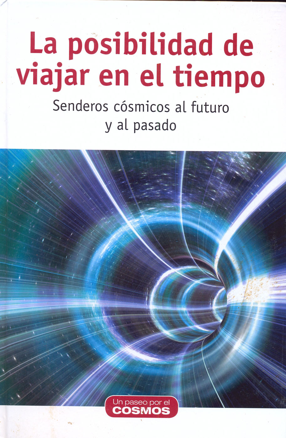 La posibilidad de viajar en el tiempo - Senderos cósmicos al futuro y al pasado