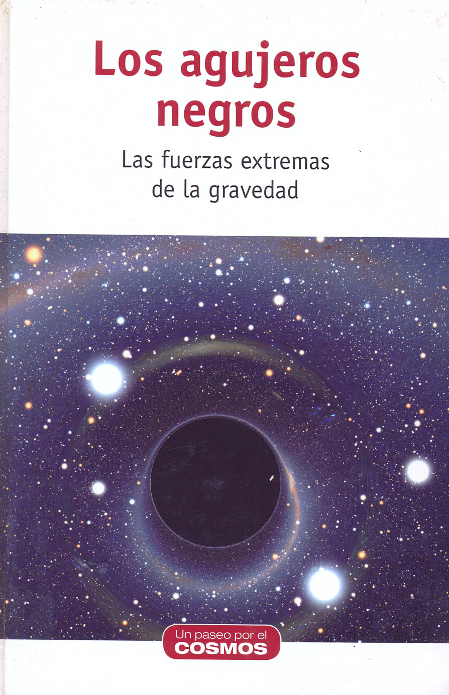 Los agujeros negros - Las fuerzas extremas de la gravedad