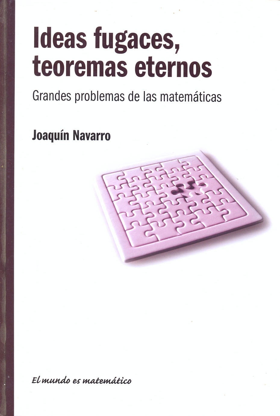 Ideas fugaces, teoremas eternos - Grandes problemas de las matemáticas