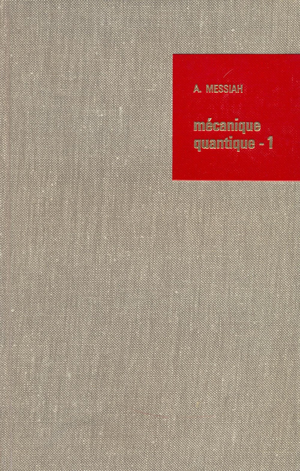 Mécanique quantique. Tome 1